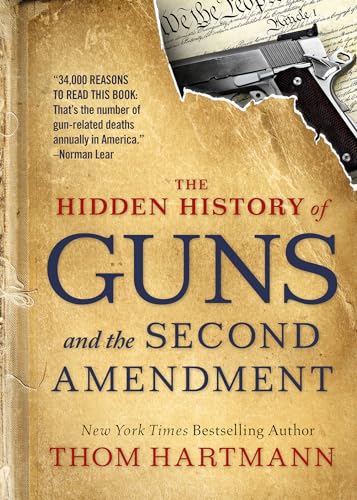 The Hidden History of Guns and the Second Amendment [Paperback]