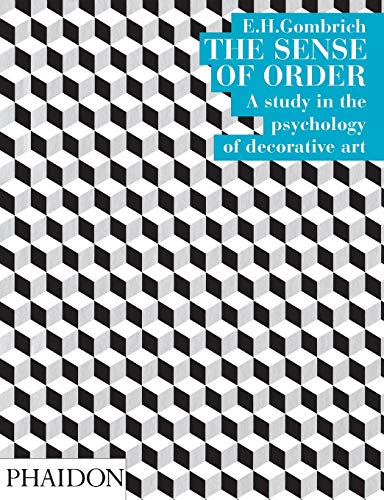 The Sense of Order A Study in the Psychology of Decorative Art [Paperback]