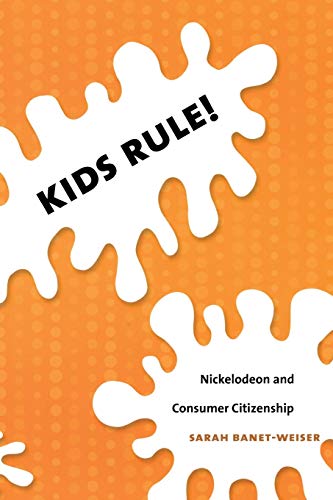 Kids Rule Nickelodeon And Consumer Citizenship (console-Ing Passions) [Paperback]