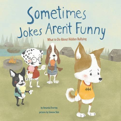 Sometimes Jokes Aren&39t Funny What to Do About Hidden Bullying [Paperback]