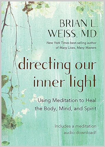 Directing Our Inner Light Using Meditation to Heal the Body, Mind, and Spirit [Paperback]
