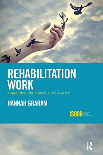 Rehabilitation Work Supporting Desistance and Recovery [Paperback]