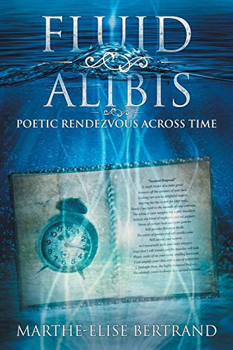 Fluid Alibis  Poetic Rendezvous Across Time [Paperback]