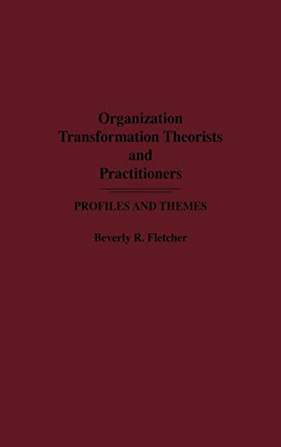Organization Transformation Theorists and Practitioners Profiles and Themes [Hardcover]