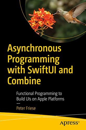 Asynchronous Programming with SwiftUI and Combine Functional Programming to Bui [Paperback]