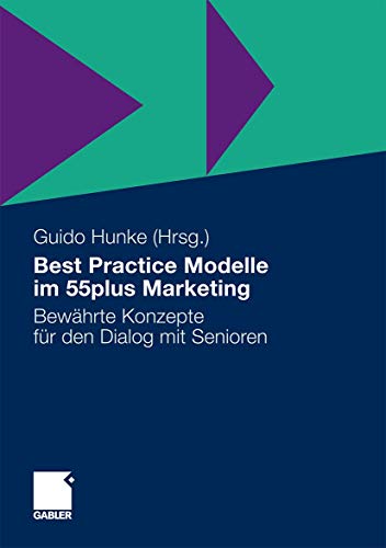 Best Practice Modelle im 55plus Marketing Bewhrte Konzepte fr den Dialog mit  [Hardcover]