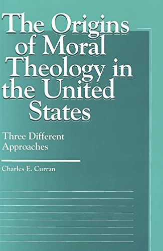 The Origins Of Moral Theology In The United States Three Different Approaches ( [Paperback]