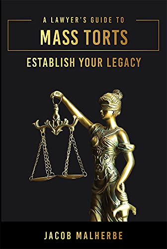 A Lawyers Guide To Mass Torts Establish Your Legacy [Hardcover]