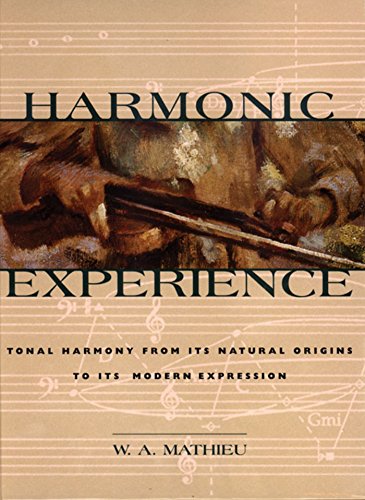 Harmonic Experience Tonal Harmony from Its Natural Origins to Its Modern Expres [Hardcover]