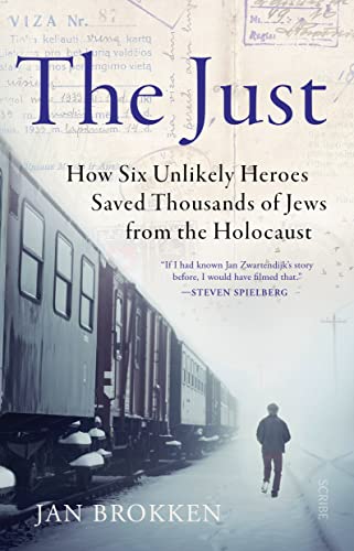 The Just How Six Unlikely Heroes Saved Thousands of Jews from the Holocaust [Paperback]