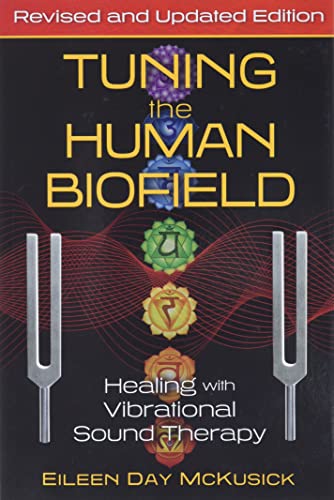 Tuning the Human Biofield Healing with Vibrational Sound Therapy [Paperback]