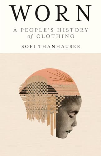 Worn A People's History of Clothing [Paperback]