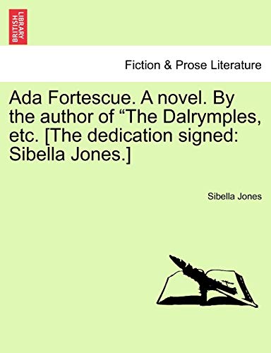 Ada Fortescue a Novel by the Author of the Dalrymples, etc [the Dedication Signe [Paperback]