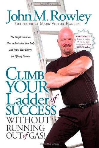 Climb Your Ladder of Success Without Running Out of Gas The Simple Truth on Ho [Paperback]