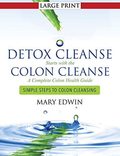 Detox Cleanse Starts With The Colon Cleanse A Complete Colon Health Guide (larg [Paperback]