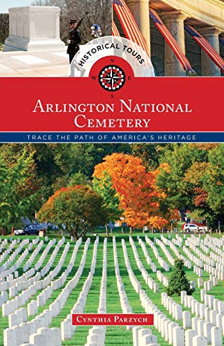 Historical Tours Arlington National Cemetery Trace the Path of Americas Herita [Paperback]