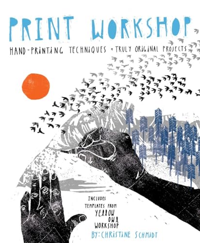 Print Workshop Hand-Printing Techniques and Truly Original Projects [Paperback]