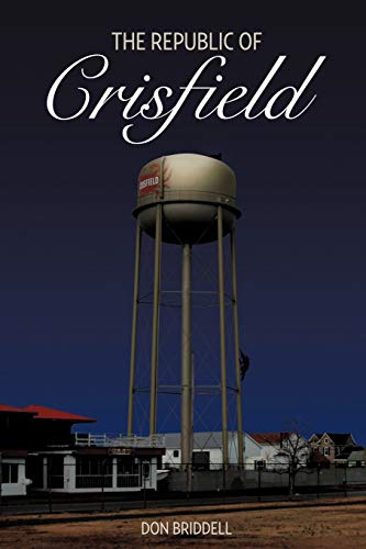 Republic of Crisfield  A Backwater Town, Chosen by Fate to Take on Overwhelming [Paperback]