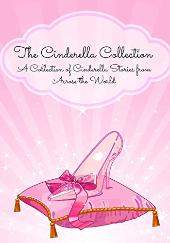 The Cinderella Collection A Collection Of Cinderella Stories From Across The Wo [Paperback]