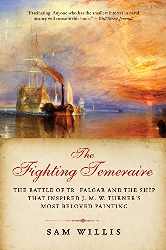 The Fighting Temeraire The Battle of Trafalgar and the Ship that Inspired J. M. [Paperback]