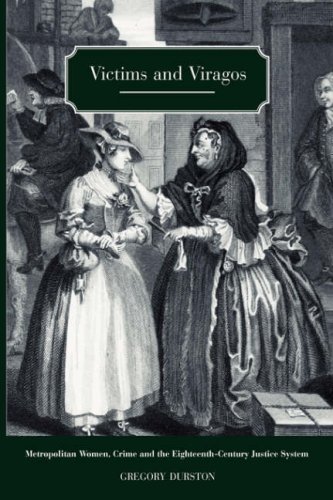 Victims and Viragos  Metropolitan Women, Crime and the Eighteenth-Century Justi [Hardcover]