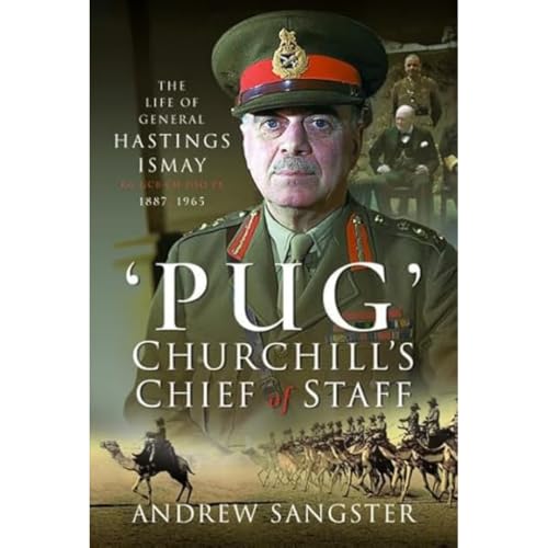 Pug  Churchill's Chief of Staff The Life of General Hastings Ismay KG GCB CH D [Hardcover]
