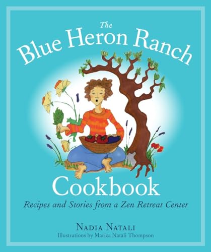 The Blue Heron Ranch Cookbook Recipes and Stories from a Zen Retreat Center [Paperback]