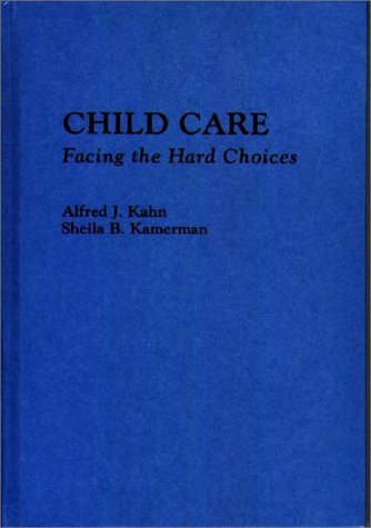Child Care Facing The Hard Choices [Hardcover]