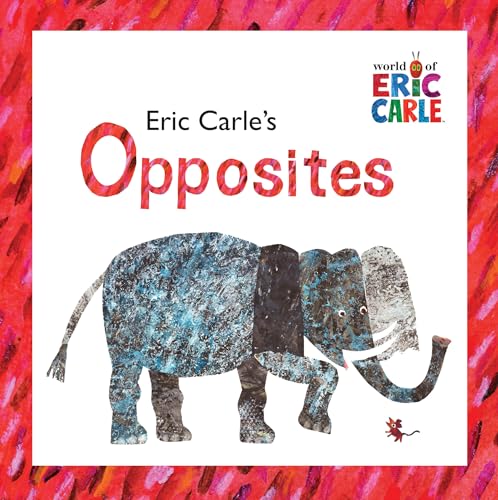 Eric Carle's Opposites [Novelty book]