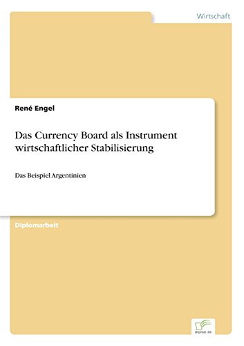 Currency Board Als Instrument Wirtschaftlicher Stabilisierung [Paperback]