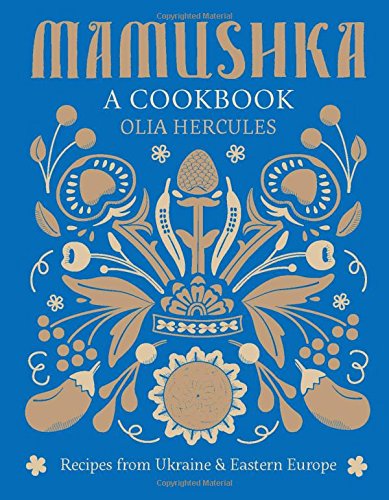 Mamushka Recipes from Ukraine and Eastern Europe [Hardcover]