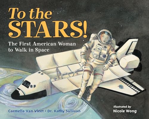 To the Stars The First American Woman to Walk in Space [Paperback]