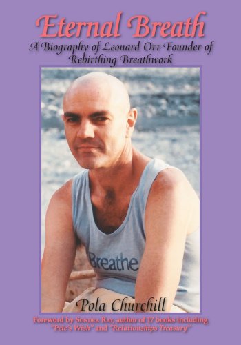Eternal Breath A Biography Of Leonard Orr Founder Of Rebirthing Breathwork [Paperback]