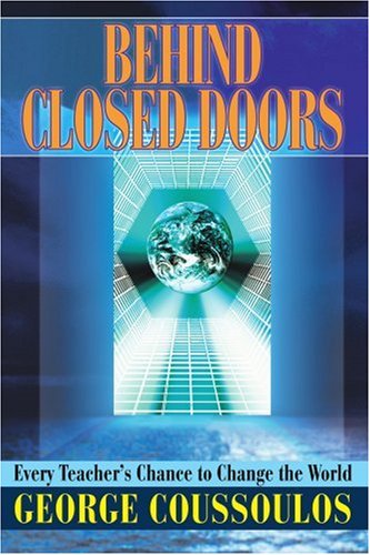 Behind Closed Doors  Every Teacher's Chance to Change the World [Paperback]