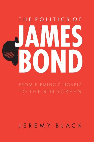 The Politics Of James Bond From Fleming's Novels To The Big Screen [Paperback]