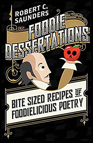 Foodie Dessertations  Bite Sized Recipes of Foodielicious Poetry [Paperback]