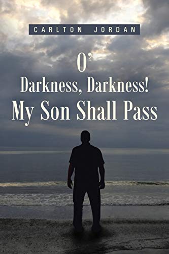 O' Darkness, Darkness My Son Shall Pass [Paperback]
