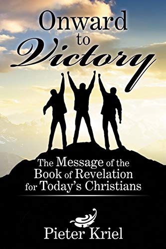 Onward To Victory The Message Of The Book Of Revelation For Today's Christians [Paperback]