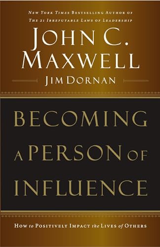 Becoming a Person of Influence How to Positively Impact the Lives of Others [Paperback]