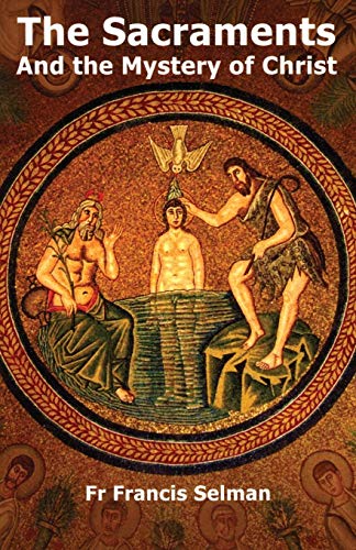 The Sacraments And The Mystery Of Christ [Paperback]