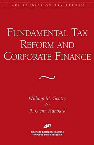 Fundamental Tax Reform and Corporate Finance (AEI Studies on Tax Reform) [Paperback]