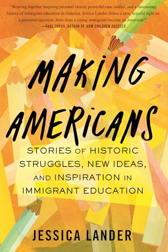 Making Americans Stories of Historic Struggles, New Ideas, and Inspiration in I [Hardcover]