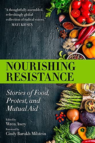 Nourishing Resistance Stories of Food, Protest, and Mutual Aid [Paperback]