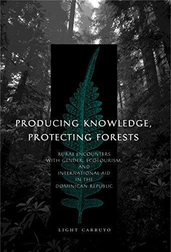 Producing Knowledge, Protecting Forests Rural Encounters with Gender, Ecotouris [Paperback]