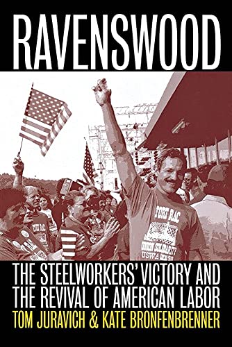 Ravenswood The Steelworkers' Victory And The Revival Of American Labor (ilr Pre [Paperback]