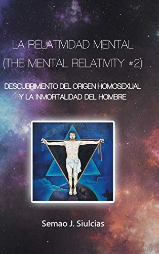 Relatividad Mental (the Mental Relativity 2)  Descubrimiento Del Origen Homose [Hardcover]