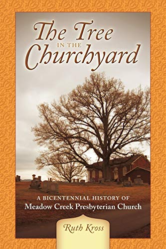 Tree in the Churchyard  A Bicentennial History of Meadow Creek Presbyterian Chu [Paperback]
