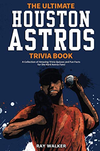 Ultimate Houston Astros Trivia Book  A Collection of Amazing Trivia Quizzes and [Paperback]