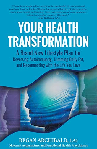 Your Health Transformation  A Brand-New Lifestyle Plan for Reversing Autoimmuni [Paperback]