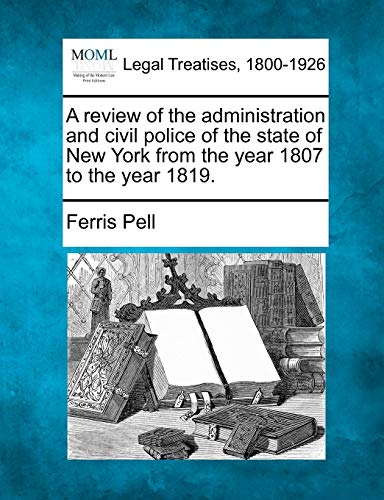 review of the administration and civil police of the state of New York from the  [Paperback]